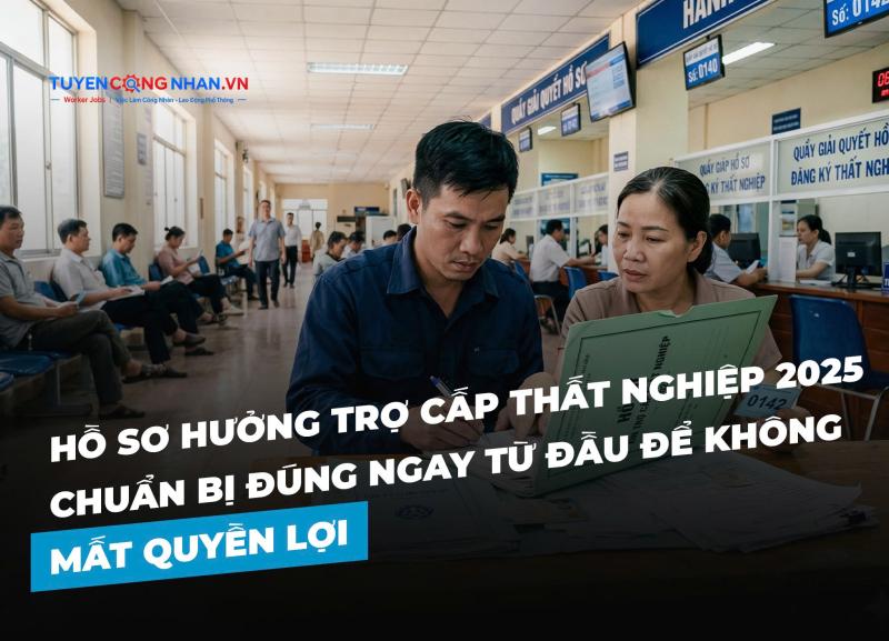 Hồ sơ hưởng trợ cấp thất nghiệp 2025: Chuẩn bị đúng ngay từ đầu để không mất quyền lợi