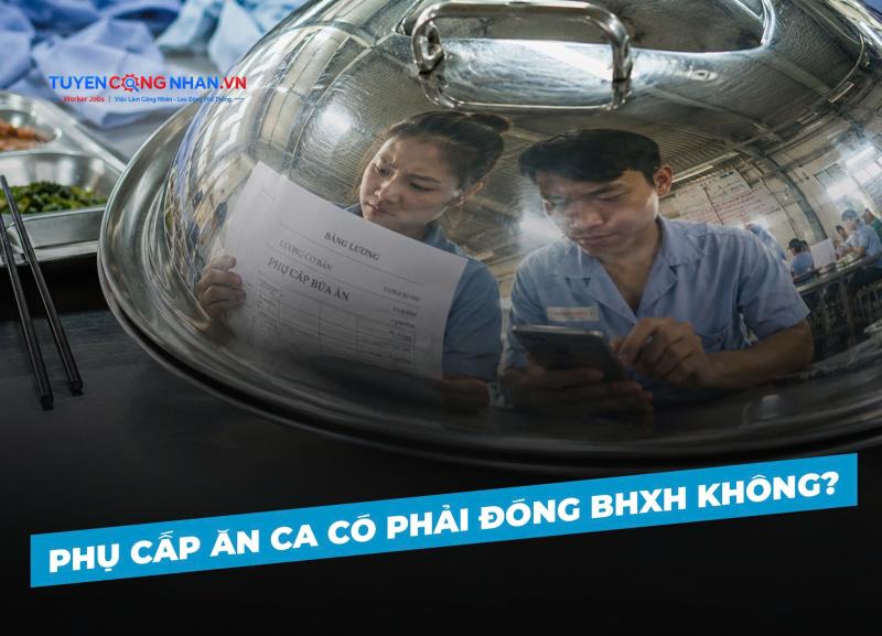 Phụ cấp ăn ca có phải đóng BHXH không?