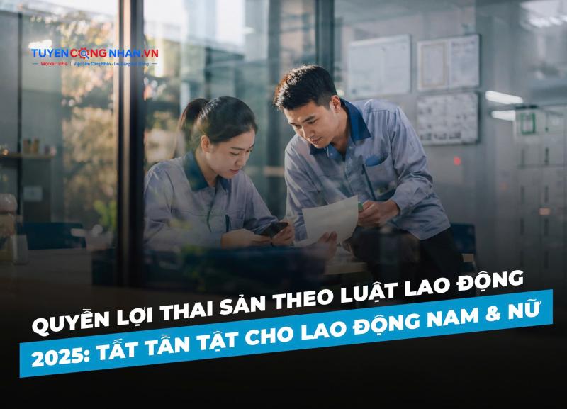 Quyền lợi thai sản theo luật lao động 2025: Tất tần tật cho lao động nam & nữ