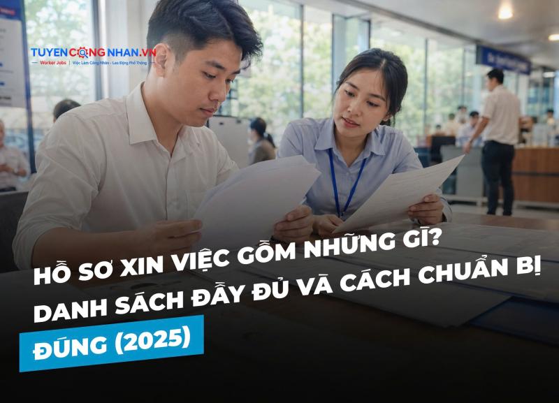 Hồ sơ xin việc gồm những gì? Danh sách đầy đủ và cách chuẩn bị đúng (2025)
