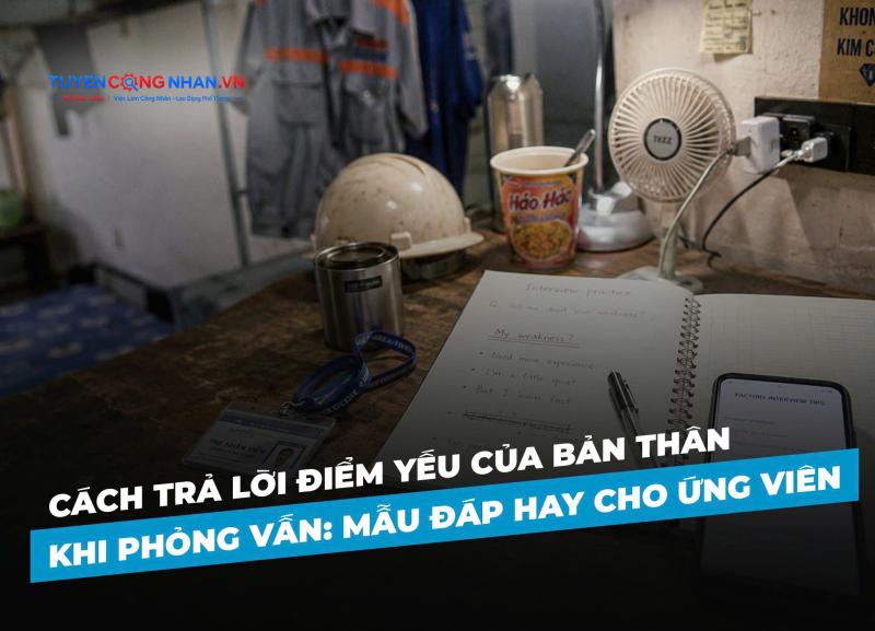 Cách trả lời điểm yếu của bản thân khi phỏng vấn: Mẫu đáp hay cho ứng viên