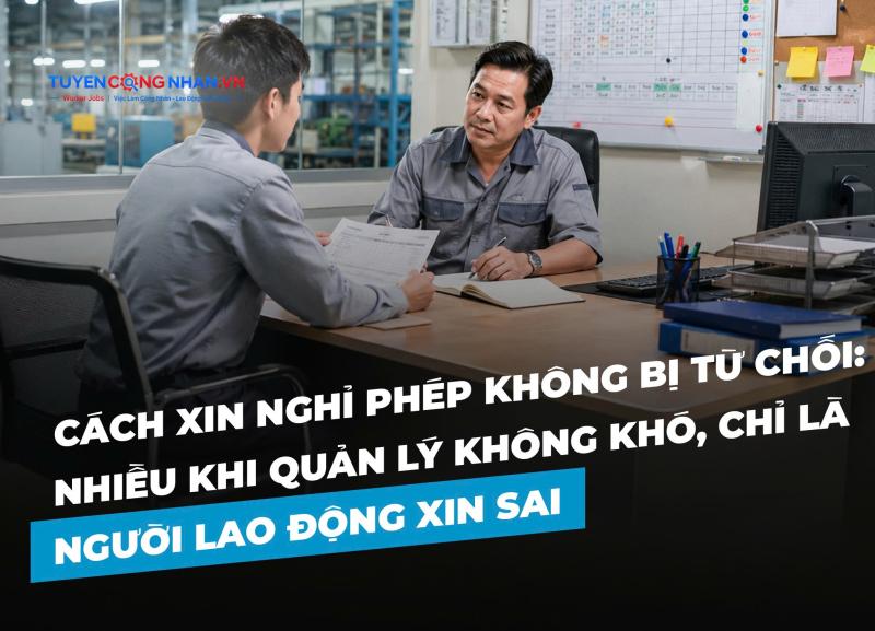 Cách xin nghỉ phép không bị từ chối: Nhiều khi quản lý không khó, chỉ là NLĐ xin sai
