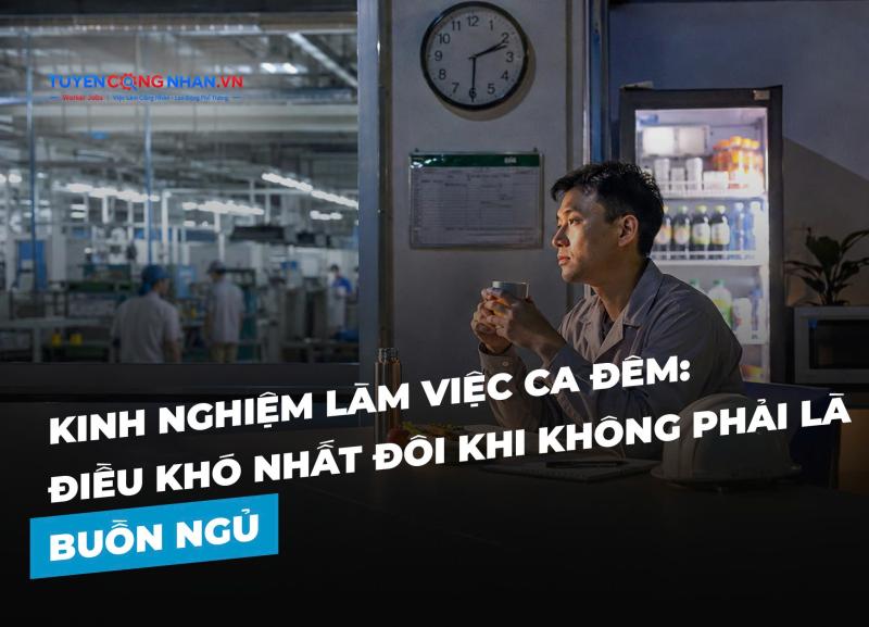 Kinh nghiệm làm việc ca đêm: Điều khó nhất đôi khi không phải là buồn ngủ