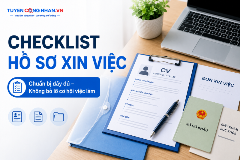 Checklist hồ sơ xin việc đầy đủ: Chuẩn bị đủ giấy tờ để không mất cơ hội nhận việc