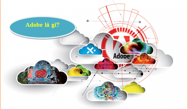 Adobe là gì? Adobe có những phần mềm nào?