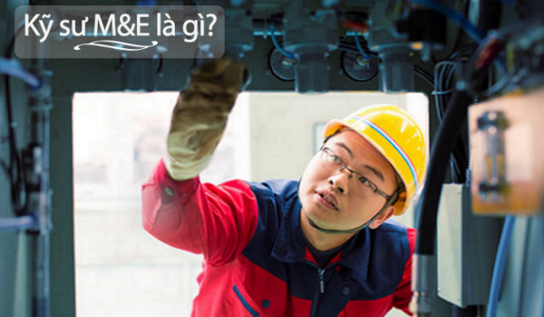 Kỹ sư M&E là gì? Bản mô tả công việc và mức lương kỹ sư M&E hiện nay