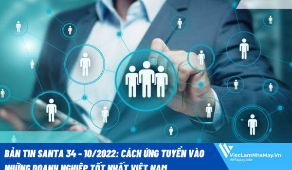 [BẢN TIN SANTA 34 - 10/2022] Cách ứng tuyển vào những doanh nghiệp tốt nhất Việt Nam?