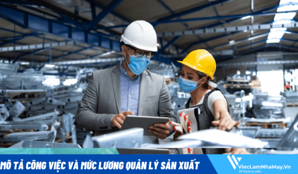 Mô tả công việc và mức lương Quản lý sản xuất trong nhà máy
