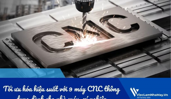 Tối ưu hóa hiệu suất với 9 máy CNC thông dụng dành cho nhà máy, xí nghiệp 