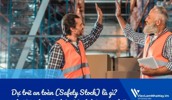 Dự trữ an toàn (Safety Stock) là gì? 3 cách để áp dụng Safety Stock hiệu quả nhất